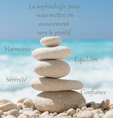 La sophrologie pour vous mettre en mouvement vers le positif. Harmonie - Equilibre - Sérénité - Confiance
